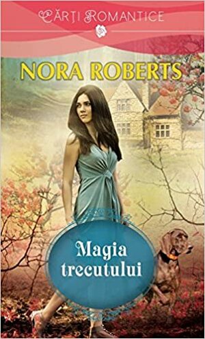 Magia Trecutului by Nora Roberts