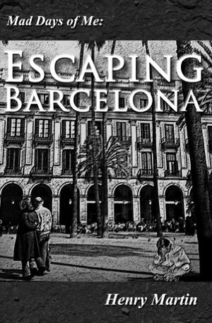 Escaping Barcelona by Henry Martin