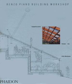 Renzo Piano Building Workshop - Volume 2 by Peter Buchanan
