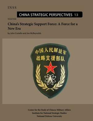 China's Strategic Support Force: A Force for a New Era by Joe McReynolds, John Costello