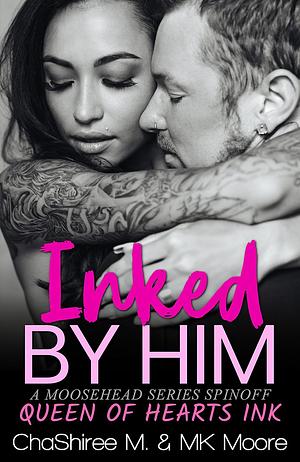 Inked by Him by M.K. Moore, ChaShiree M.