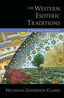 The Western Esoteric Traditions: A Historical Introduction by Nicholas Goodrick-Clarke