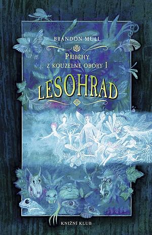 Lesohrad by Brandon Mull