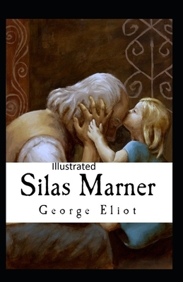 Silas Marner Illustrated by George Eliot