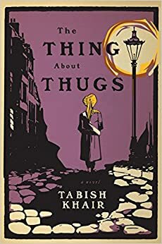 The Thing about Thugs by Tabish Khair