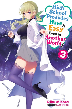High School Prodigies Have It Easy Even in Another World!, Vol. 3 (Light Novel) by Riku Misora
