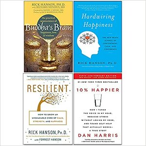 Buddhas Brain, Hardwiring Happiness, Resilient, 10% Happier 4 Books Collection Set by Rick Hanson, Dan Harris