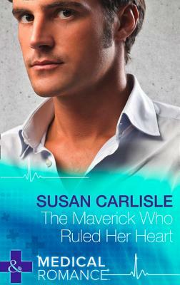 The Maverick Who Ruled Her Heart by Susan Carlisle