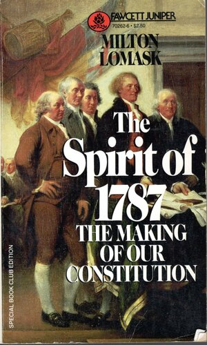 Spirit of 1787: The Making of Our Constitution by Milton Lomask