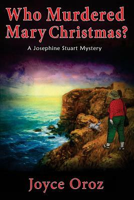 Who Murdered Mary Christmas?: A Josephine Stuart Mystery by Joyce Oroz