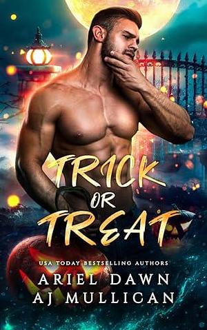 Trick Or Treat by Ariel Dawn, Ariel Dawn, A.J. Mullican