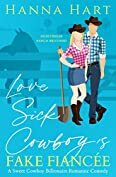 Lovesick Cowboy's Fake Fiancée: A Sweet Clean Romantic Comedy by Hanna Hart