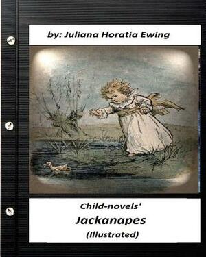 Jackanapes: By Juliana Horatia Ewing ( 'Child-novels' ) by Juliana Horatia Ewing, Randolph Caldecott