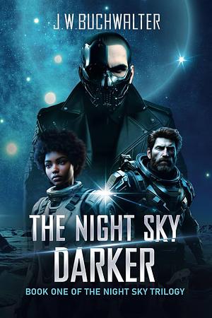 The Night Sky Darker by J.W. Buchwalter