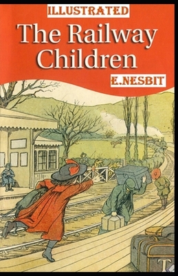 The Railway Children Illustrated by E. Nesbit