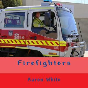 Firefighters by Aaron White