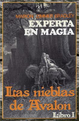 Experta en Magia: Libro 1 de Las Nieblas de Avalon by Marion Zimmer Bradley