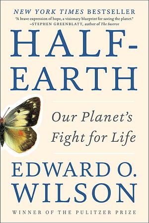 Half-Earth by Edward O. Wilson, Edward O. Wilson