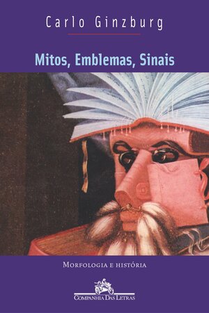 Mitos, emblemas, sinais: Morfologia e história by Carlo Ginzburg