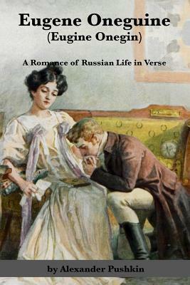 Eugene Oneguine (Eugine Onegin): A Romance of Russian Life in Verse by Alexander Pushkin