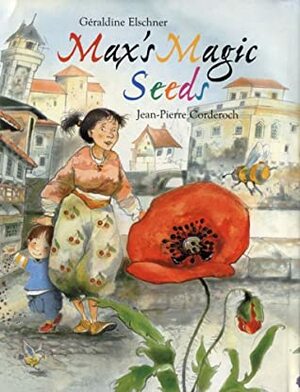 Max's Magic Seeds by Jean-Pierre Corderoch, Géraldine Elschner, Charise Myngheer