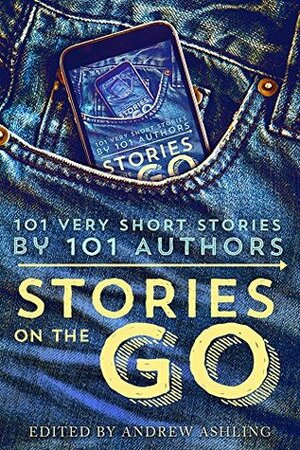 Stories on the Go: 101 Very Short Stories by 101 Authors by Anya Kelly, Stella Wilkinson, Geraldine Evans, Lanette Curington, Raquel Lyon, Tiffany Cherney, R.M. Prioleau, Roz Marshall, Cherise Kelley, Rachel Elizabeth Cole, Landon Porter, Lindy Moone, Rachel Aukes, Caddy Rowland, Jack Lusted, Sam Kates, Eric Feka, Becca Price, Julie Ann Dawson, Jamie Campbell, Ela Lond, Livia Harper, Philip Harris, Hudson Owen, H.S. Stone, Vincent Trigili, Kristy Tate, Zelah Meyer, Lisa Grace, Ruth Nestvold, Peter J. Michaels, Mark Gardner, J.E. Taylor, Jennifer Lewis, Sheryl Fawcett, Allan Körbes, Monica La Porta, Andrew Ashling, Hugh Howey, P.D. Singer, Michael Coorlim, Daniel Wallock, Daniel R. Marvello, J.T. Hall