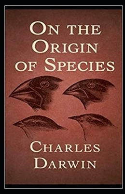 On the Origin of Species Illustrated by Charles Darwin