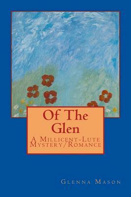 Of The Glen: A Millicent-Lute Mystery/Romance by Glenna Mason