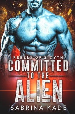 Committed to the Alien by Sabrina Kade