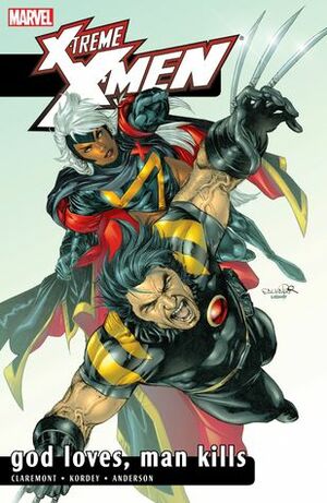 X-Treme X-Men, Vol. 5: God Loves, Man Kills by Igor Kordey, Brent Anderson, Chris Claremont, Salvador Larroca