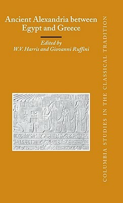 Ancient Alexandria Between Egypt and Greece: by 