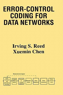 Error-Control Coding for Data Networks by Xuemin Chen, Irving S. Reed