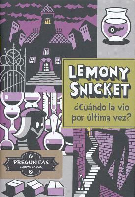 Cuando La Vio Por Ultima Vez? by Lemony Snicket