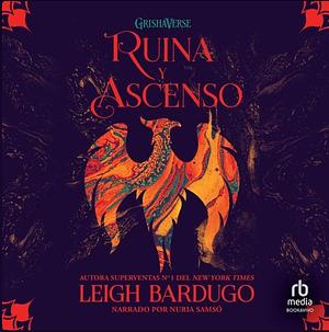 Ruina y ascenso by Leigh Bardugo