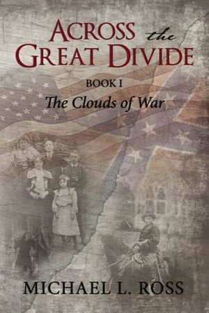 Across the Great Divide: Book 1 The Clouds of War by Michael Ross