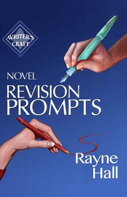 Novel Revision Prompts: Make Your Good Book Great - Self-Edit Your Plot, Scenes & Style by Rayne Hall