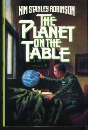 The Planet on the Table by Kim Stanley Robinson