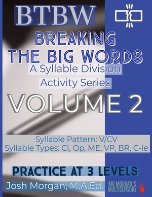 Breaking The Big Words VOLUME 2 (V/CV): A Syllable Division Activity Series by Josh Morgan