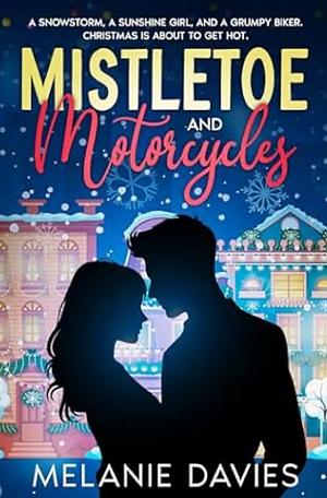 Mistletoe and Motorcycles  by Melanie Davies