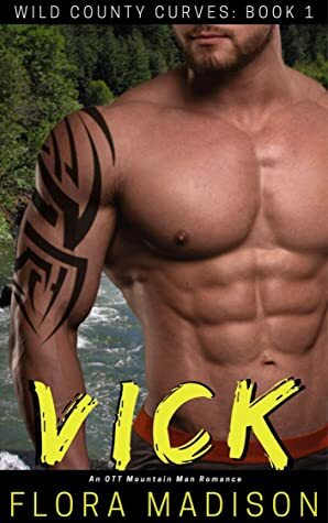 Vick: An OTT Mountain Man Romance (Wild County Curves Book 1) by Flora Madison