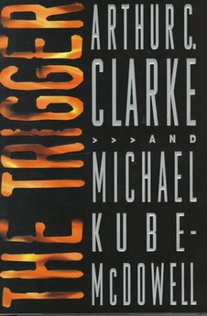 The Trigger by Michael P. Kube-McDowell, Arthur C. Clarke