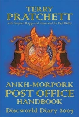 The Ankh-Morpork Post Office Handbook: Discworld Diary 2007 by Stephen Briggs, Terry Pratchett, Paul Kidby