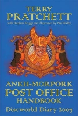 The Ankh-Morpork Post Office Handbook: Discworld Diary 2007 by Terry Pratchett, Paul Kidby, Stephen Briggs