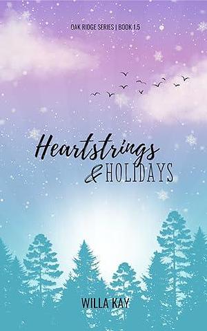 Heartstrings & Holidays: An Oak Ridge Christmas Novella by Willa Kay, Willa Kay