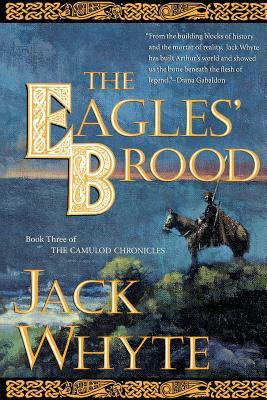 The Eagles' Brood: Book Three of the Camulod Chronicles by Jack Whyte