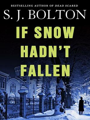 If Snow Hadn't Fallen by Sharon J. Bolton