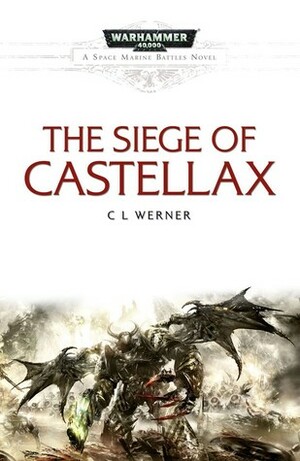 The Siege of Castellax by C.L. Werner