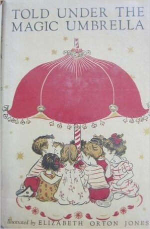 Told Under the Magic Umbrella by International Association for Childhood Education, Elizabeth Orton Jones