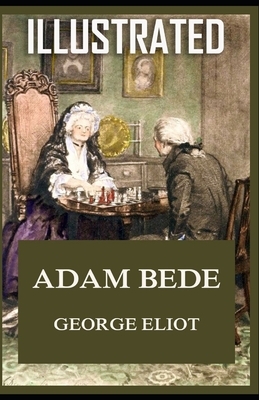 Adam Bede Illustrated by George Eliot
