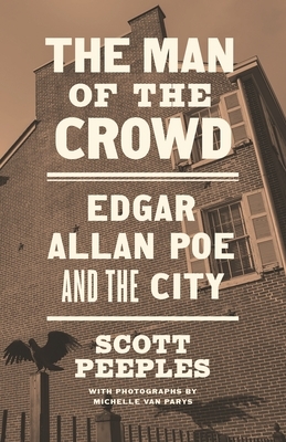 The Man of the Crowd: Edgar Allan Poe and the City by Michelle Van Parys, Scott Peeples